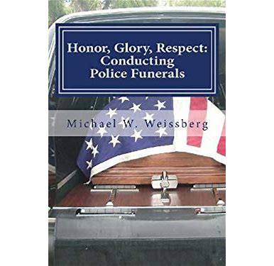 Honor, Glory, Respect: conducting police funerals Paperback – October 19, 2011